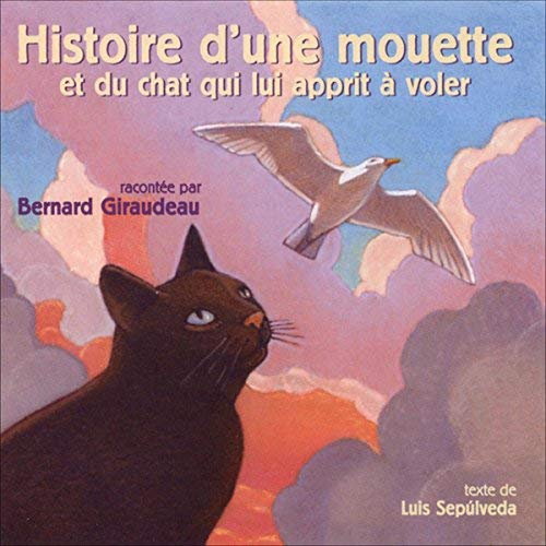 (LIVRE AUDIO) LUIS SEPULVEDA – Histoire d’une Mouette et du Chat qui lui appris à voler