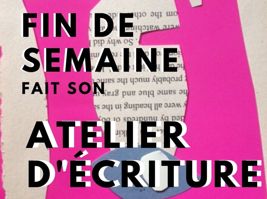 (Fin de Semaine) Atelier d’écriture à Belleville demain 06/03/2020