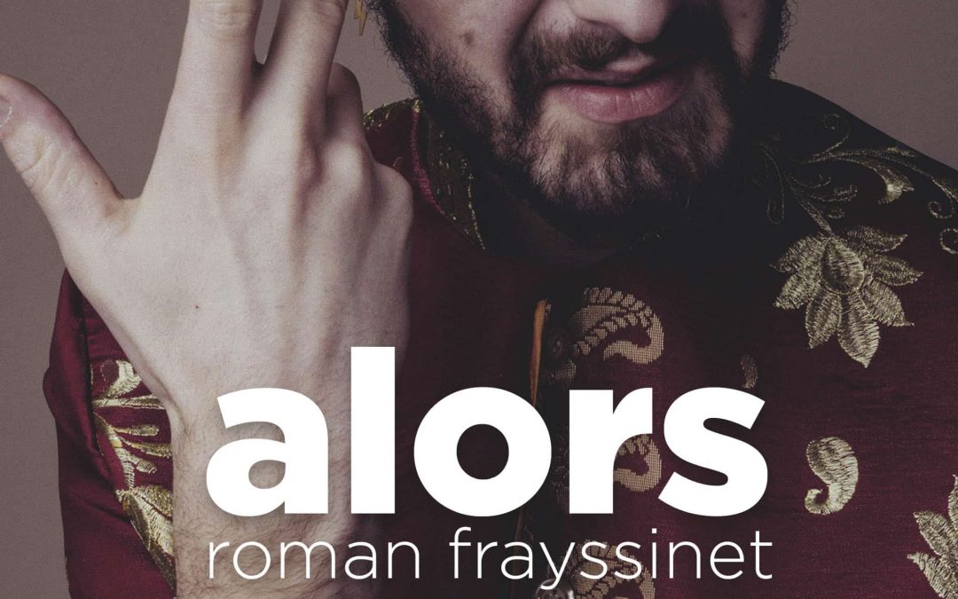(SPECTACLE) Roman FRAYSSINET – Alors