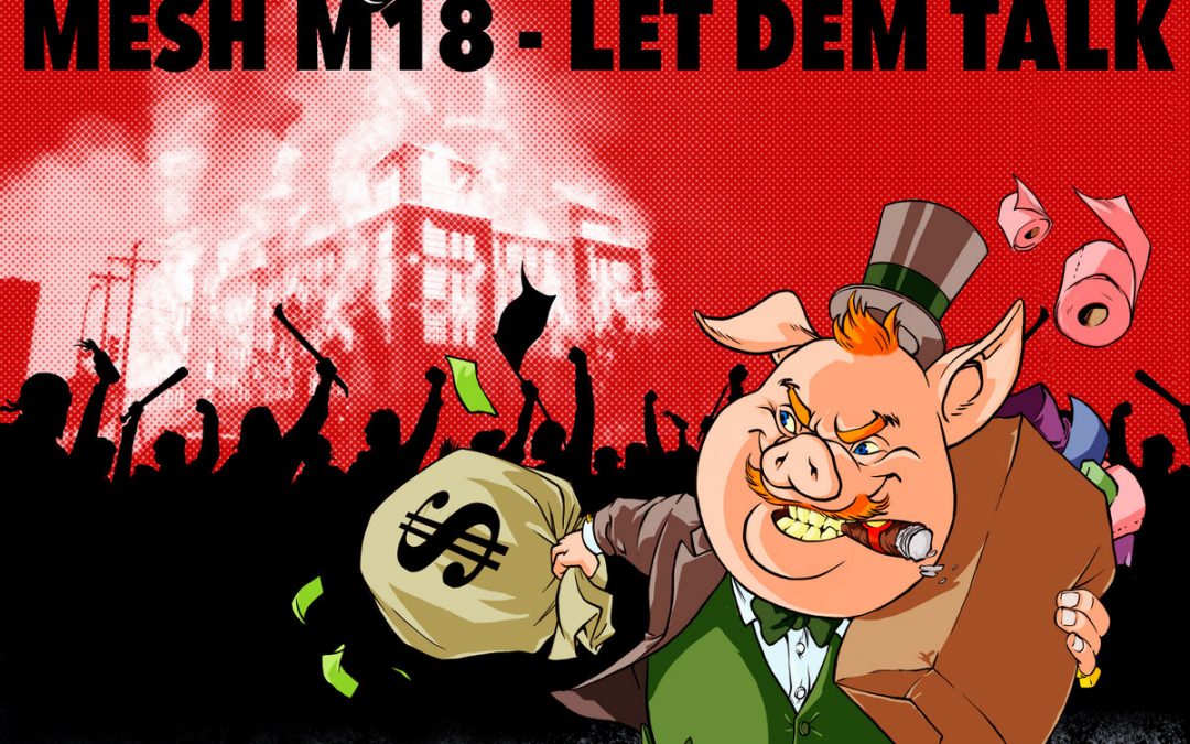 (MUSIQUE) MESH M18 Let Dem Talk // Pig Riddim